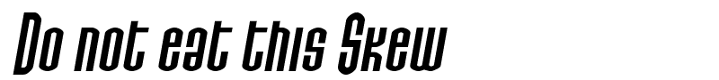 Do not eat this Skew font