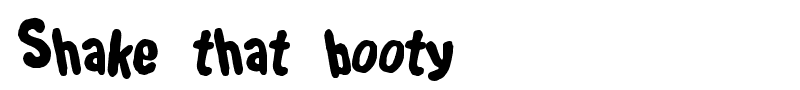 Shake that booty font