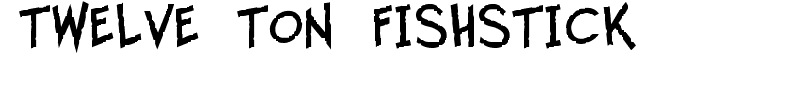 Twelve Ton Fishstick font
