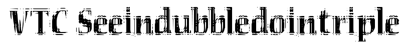 VTC Seeindubbledointriple font